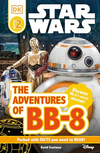 

DK Readers L2: Star Wars: The Adventures of BB-8: Discover BB-8's Secret Mission (DK Readers Level 2)