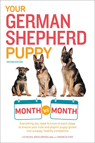 Stock image for Your German Shepherd Puppy Month by Month, 2nd Edition: Everything You Need to Know at Each State to Ensure Your Cute and Playful Puppy (Your Puppy Month by Month) for sale by Goodwill of Colorado