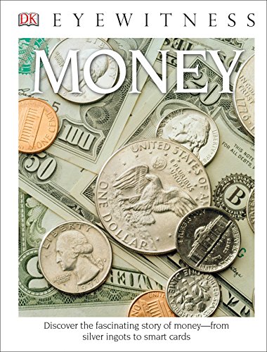 Beispielbild fr DK Eyewitness Books: Money : Discover the Fascinating Story of Money from Silver Ingots to Smart Cards zum Verkauf von Better World Books