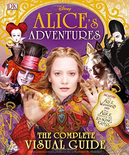 Beispielbild fr Alice's Adventures : The Complete Visual Guide zum Verkauf von Better World Books