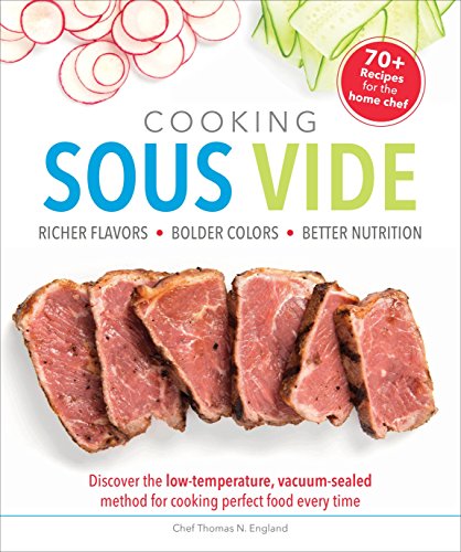 Stock image for Cooking Sous Vide: Discover the Low-Temperature, Vacuum-Sealed Method for Cooking Perfect Food Ever for sale by ThriftBooks-Atlanta