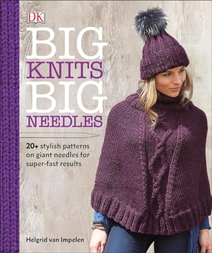 Stock image for Big Knits, Big Needles : 20-Plus Stylish Patterns on Giant Needles for Super-Fast Results for sale by Better World Books