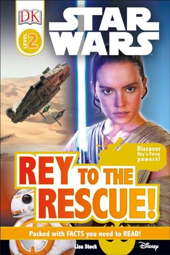 9781465455819: DK Readers L2: Star Wars: Rey to the Rescue!: Discover Rey s Force Powers! (DK Readers Level 2)