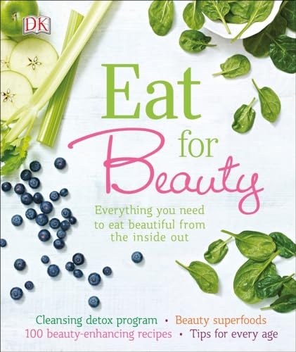 Beispielbild fr Eat for Beauty : Everything You Need to Eat Beautiful from the Inside Out zum Verkauf von Better World Books