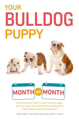 9781465457660: Your Bulldog Puppy Month by Month: Everything You Need to Know at Each Stage to Ensure Your Cute and Playful Puppy (Your Puppy Month by Month)