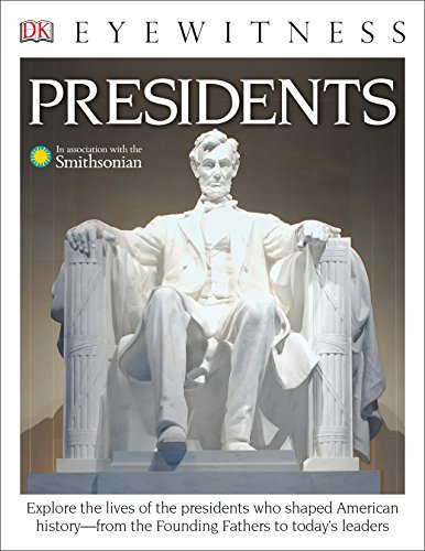 Imagen de archivo de DK Eyewitness Books: Presidents: Explore the Lives of the Presidents Who Shaped American History from the Foundin from the Founding Fathers to Today's Leaders a la venta por BooksRun