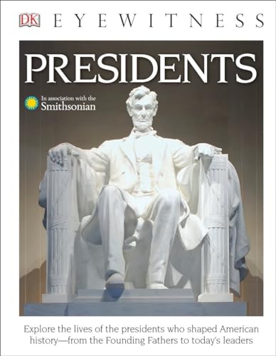 Stock image for DK Eyewitness Books: Presidents: Explore the Lives of the Presidents Who Shaped American History from the Foundin for sale by SecondSale