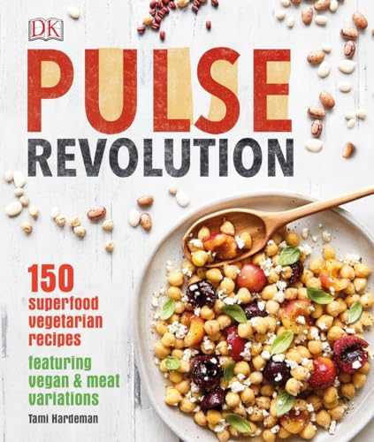 

Pulse Revolution : 150 Superfood Vegetarian Recipes Featuring Vegan and Meat Variations [first edition]