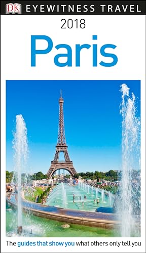 Imagen de archivo de DK Eyewitness Travel Guide Paris: 2018 a la venta por Discover Books