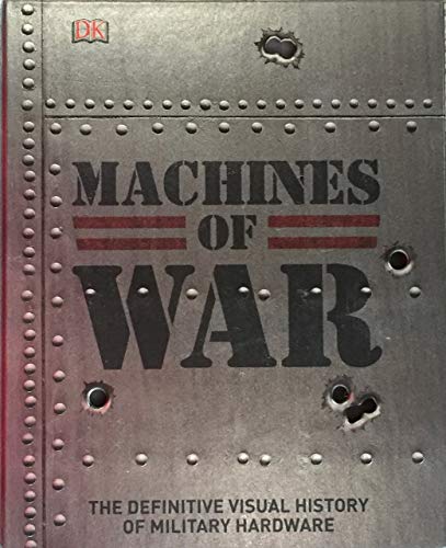 Beispielbild fr Machines of War: The Definitive Visual History of Military Hardware zum Verkauf von SecondSale