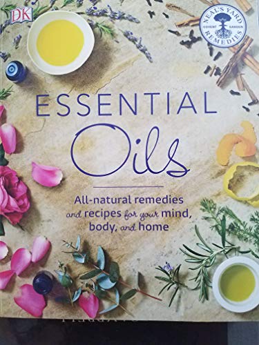 Imagen de archivo de Essential Oils All-natural remedies and recipes for your mind, body, and home a la venta por Once Upon A Time Books