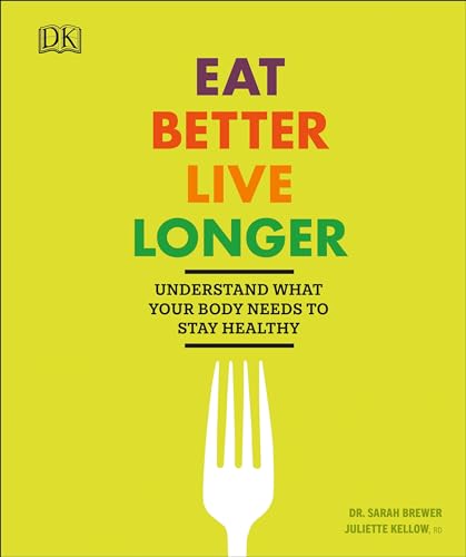 Beispielbild fr Eat Better, Live Longer: Understand What Your Body Needs to Stay Healthy zum Verkauf von WorldofBooks