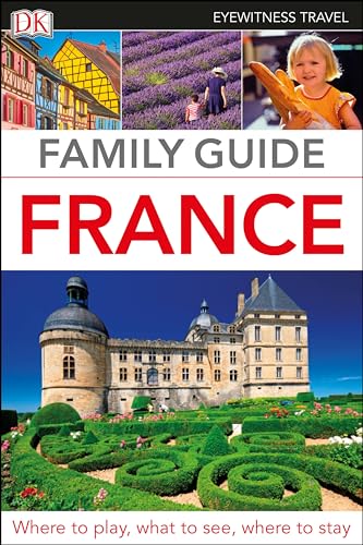 Imagen de archivo de DK Eyewitness Family Guide France (Travel Guide) a la venta por GF Books, Inc.