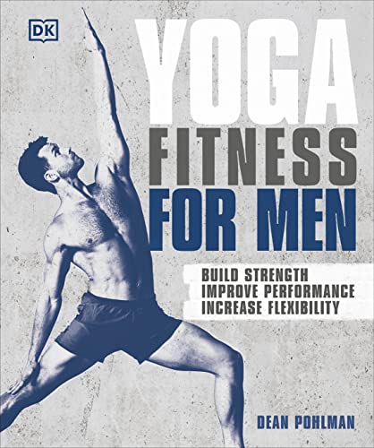 Stock image for Yoga Fitness for Men: Build Strength, Improve Performance, and Increase Flexibility for sale by Coas Books