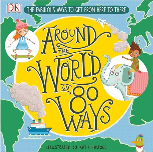 Imagen de archivo de Around the World in 80 Ways: The Fabulous Inventions that get us From Here to There a la venta por ZBK Books