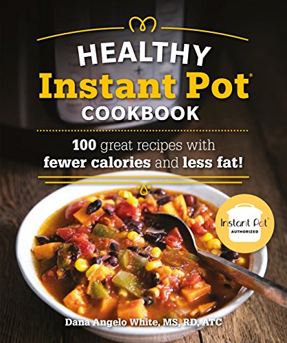 Beispielbild fr The Healthy Instant Pot Cookbook: 100 great recipes with fewer calories and less fat (Healthy Cookbook) zum Verkauf von Wonder Book