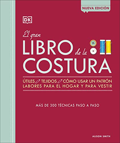 Imagen de archivo de El Gran Libro de la Costura (the Sewing Book New Edition) : Más de 300 T cnicas Paso a Paso a la venta por Better World Books: West