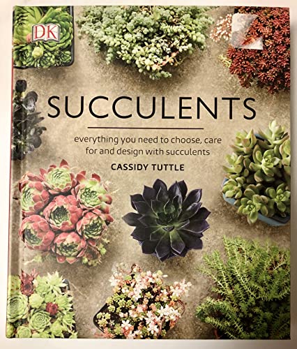 9781465479839: Succulents: everything yo need to choose, care for and design with succlents