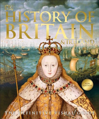 Imagen de archivo de History of Britain and Ireland: The Definitive Visual Guide (DK Definitive Visual Histories) a la venta por Bookoutlet1