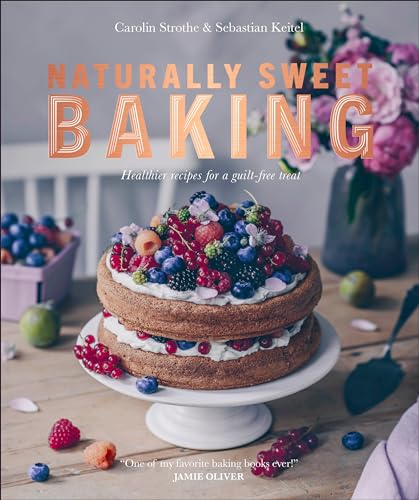 Stock image for Naturally Sweet Baking: Healthier recipes for a guilt-free treat for sale by SecondSale