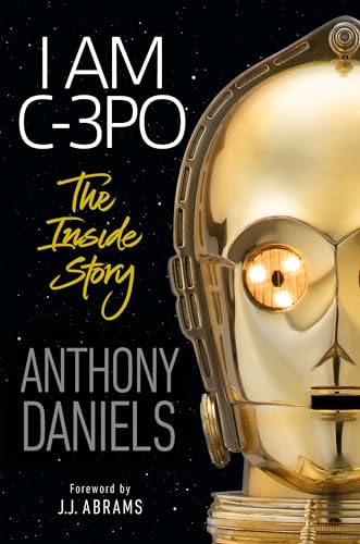 Beispielbild fr I Am C-3PO: The Inside Story: Foreword by J.J. Abrams zum Verkauf von Gulf Coast Books