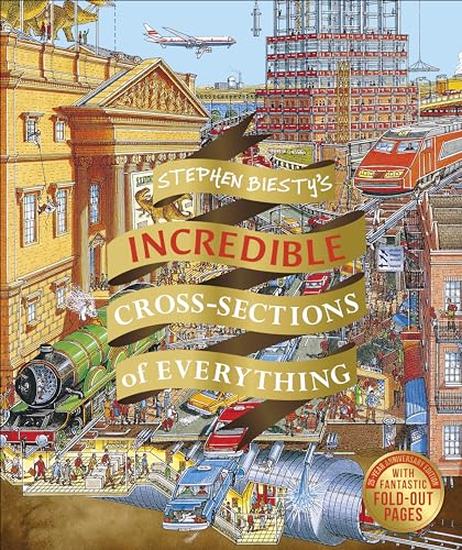 Stock image for Stephen Biesty's Incredible Cross Sections of Everything (DK Stephen Biesty Cross-Sections) for sale by Reliant Bookstore