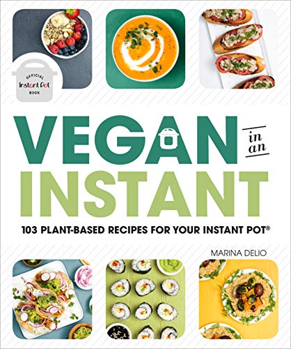 Beispielbild fr Vegan in an Instant : 103 Plant-Based Recipes for Your Instant Pot zum Verkauf von Better World Books