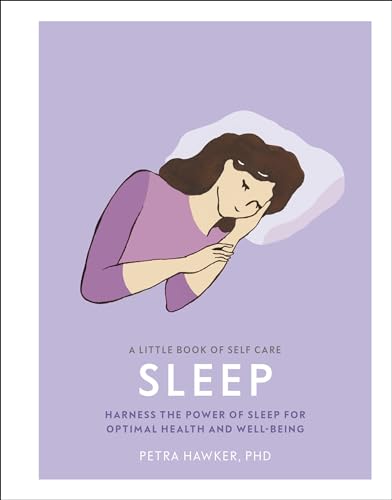 Stock image for A Little Book of Self Care: Sleep: Harness the Power of Sleep for Optimal Health and Well-being for sale by HPB-Emerald