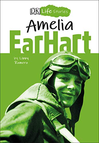 Stock image for DK Life Stories Amelia Earhart (Library Edition) for sale by Russell Books