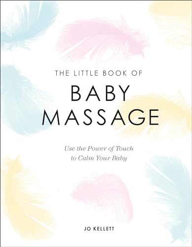 Beispielbild fr The Little Book of Baby Massage: Use the Power of Touch to Calm Your Baby zum Verkauf von ThriftBooks-Dallas