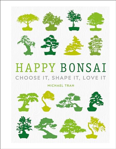 Stock image for Happy Bonsai: Choose It, Shape It, Love It for sale by Bookoutlet1