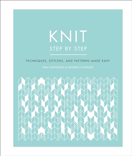 Stock image for Knit Step by Step: Techniques, Stitches, and Patterns Made Easy (DK Step by Step) for sale by Bookoutlet1