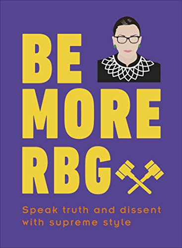 Stock image for Be More RBG: Speak Truth and Dissent with Supreme Style for sale by Inga's Original Choices