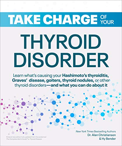 Beispielbild fr Take Charge of Your Thyroid Disorder: Learn What's Causing Your Hashimoto's Thyroiditis, Grave's Disease, Goiters, or zum Verkauf von PlumCircle