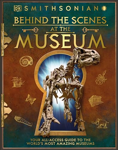 Beispielbild fr Behind the Scenes at the Museum: Your All-access Guide to the World's Amazing Museums (DK Behind the Scenes) zum Verkauf von New Legacy Books