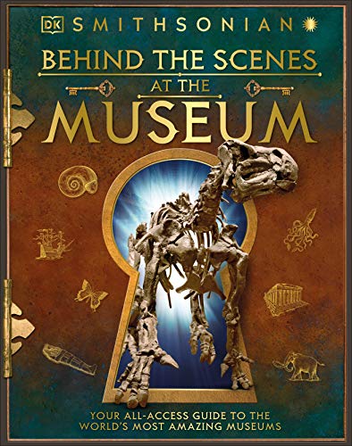 Stock image for Behind the Scenes at the Museum: Your All-access Guide to the Worlds Amazing Museums (DK Behind the Scenes) for sale by Friends of Johnson County Library