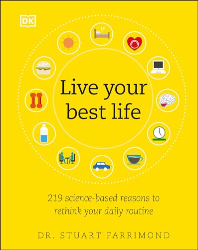

Live Your Best Life: 219 Science-based Reasons to Rethink Your Daily Routine