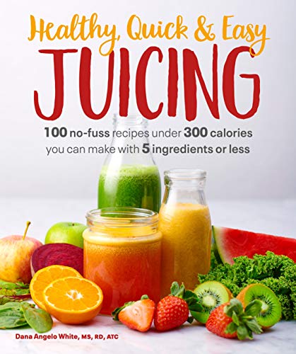 Beispielbild fr Healthy, Quick and Easy Juicing : 100 No-Fuss Recipes under 300 Calories You Can Make with 5 Ingredients or Less zum Verkauf von Better World Books