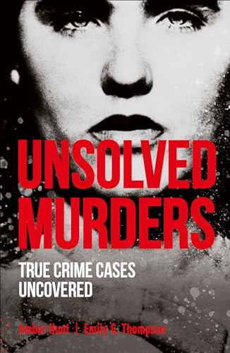 9781465494368: Unsolved Murders: True Crime Cases Uncovered (True Crime Uncovered)