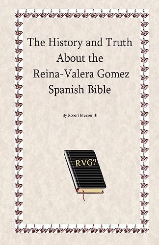 9781466203815: The History and Truth About the Reina-Valera Gomez