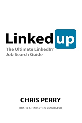 LinkedUp: The Ultimate LinkedIn Job Search Guide (9781466205048) by Perry, Chris