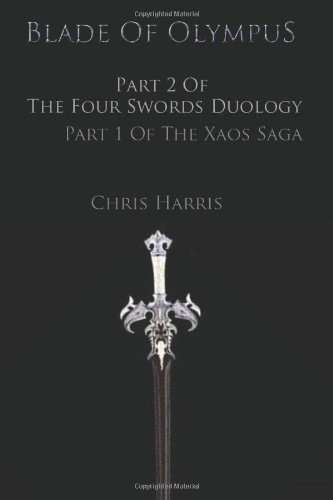 Blade Of Olympus: Part 2 Of the Four Swords Duology (Part 1 Of The Xaos Saga) (9781466207066) by [???]