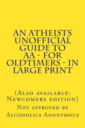 9781466209343: An Atheists Unofficial Guide to AA - for Oldtimers - in large print: Volume 3