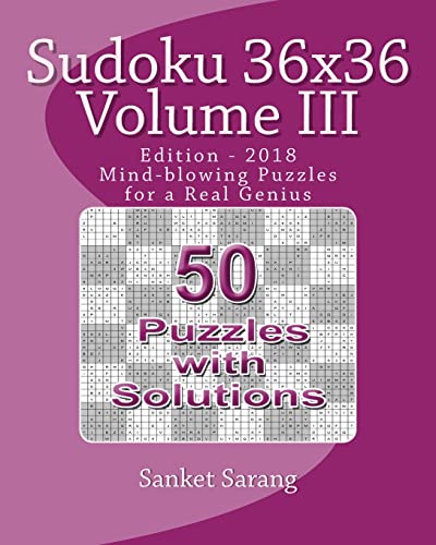 Beispielbild fr Sudoku 36x36 Vol III: Mind-blowing Puzzles for a Real Genius zum Verkauf von THE SAINT BOOKSTORE