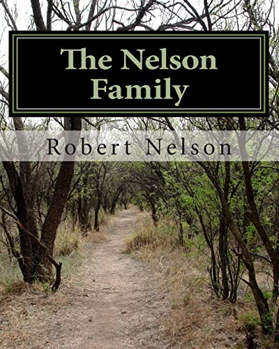 9781466209855: The Nelson Family: The Descendants of Nils and Margaret Matson and their son Anthony Nelson (Antti Niilonpoika)