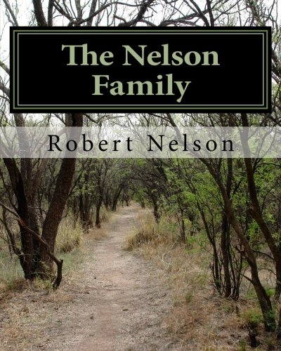 9781466209855: The Nelson Family: The Descendants of Nils and Margaret Matson and their son Anthony Nelson (Antti Niilonpoika)