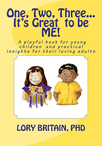 Imagen de archivo de One, Two, Three.It's Great to be ME!: a playful book for young children and practical insights for their loving adults a la venta por Lucky's Textbooks