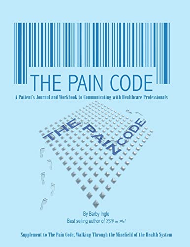 Stock image for The Pain Code: A Pain Patient's Instruction Book To Communicating With Healthcare Professionals for sale by Ergodebooks