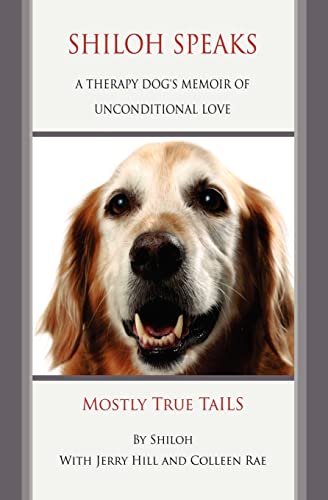 Stock image for Shiloh Speaks: A Therapy Dog's Memoir of Unconditional Love for sale by SecondSale