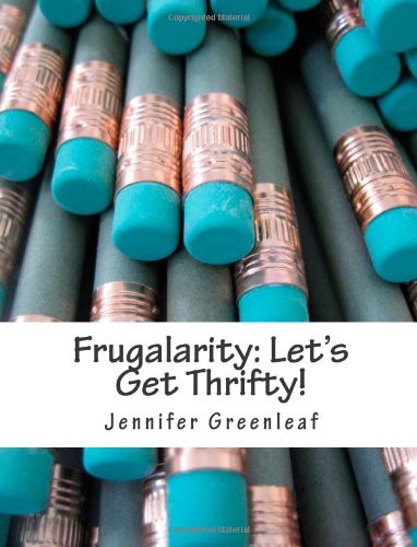 Frugalarity: Let's Get Thrifty! (9781466214835) by Jennifer Greenleaf